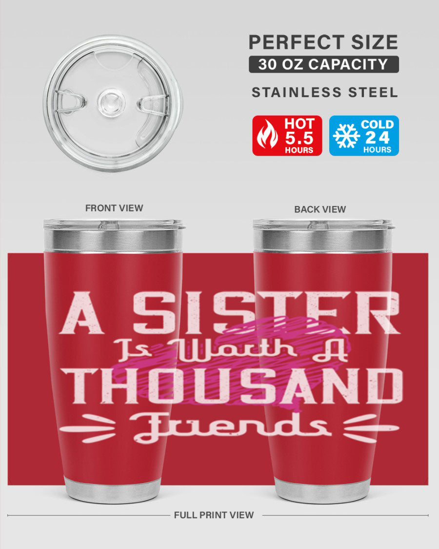 A stylish 20oz and 30oz stainless steel tumbler featuring the phrase 'A Sister is Worth a Thousand Friends', perfect for hot and cold beverages.