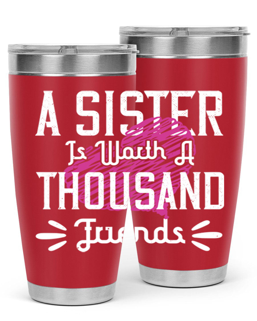 A stylish 20oz and 30oz stainless steel tumbler featuring the phrase 'A Sister is Worth a Thousand Friends', perfect for hot and cold beverages.