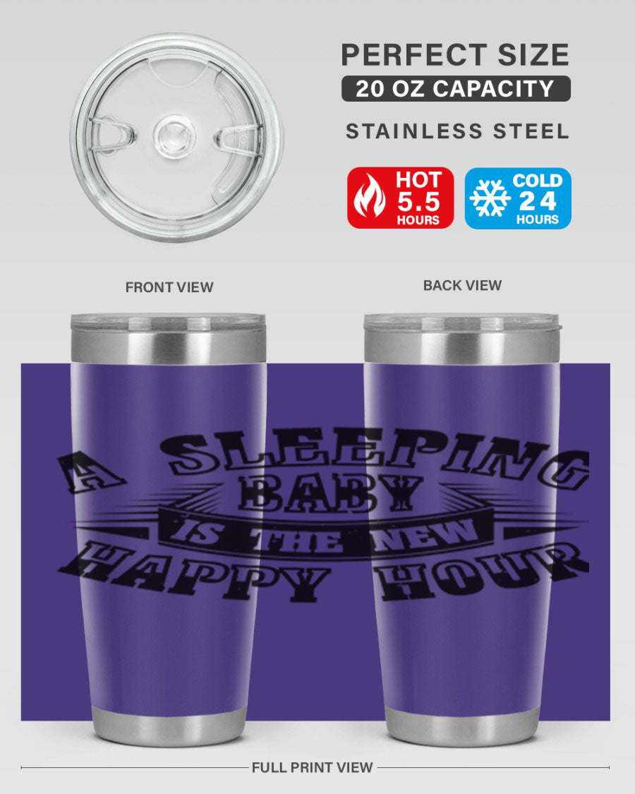 A stylish 20oz and 30oz stainless steel tumbler with the phrase 'A Sleeping Baby is the New Happy Hour', perfect for moms.