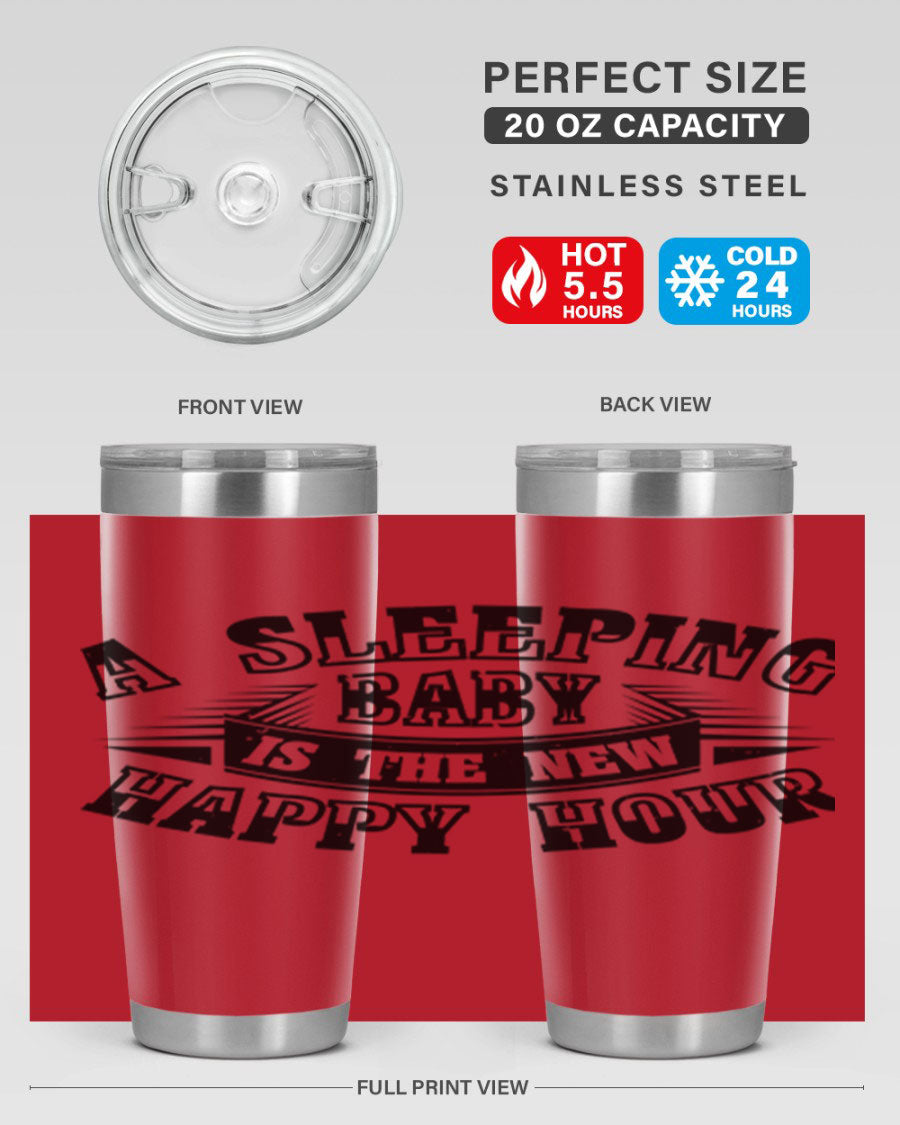 A stylish 20oz and 30oz stainless steel tumbler with the phrase 'A Sleeping Baby is the New Happy Hour', perfect for moms.