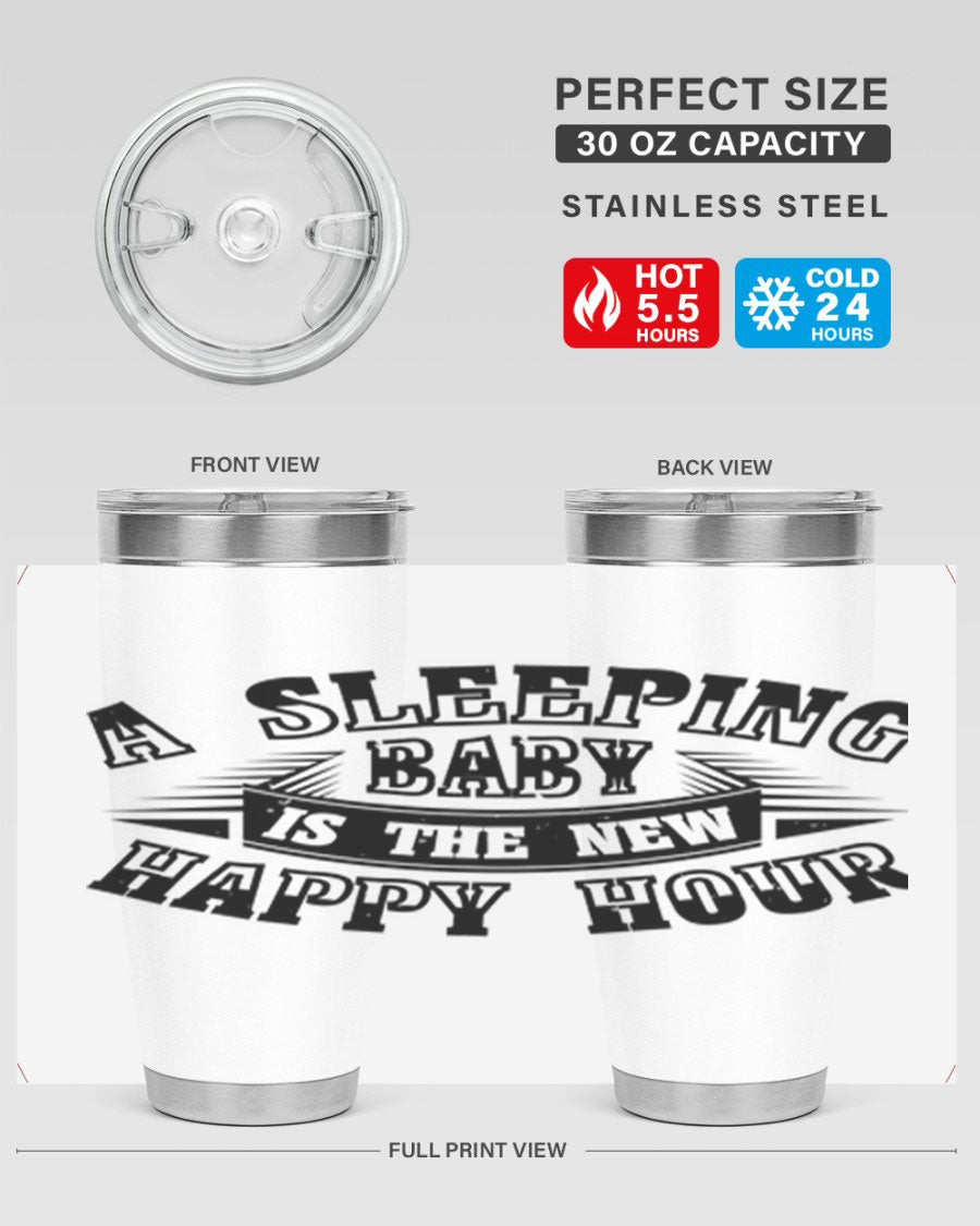 A stylish 20oz and 30oz stainless steel tumbler with the phrase 'A Sleeping Baby is the New Happy Hour', perfect for moms.