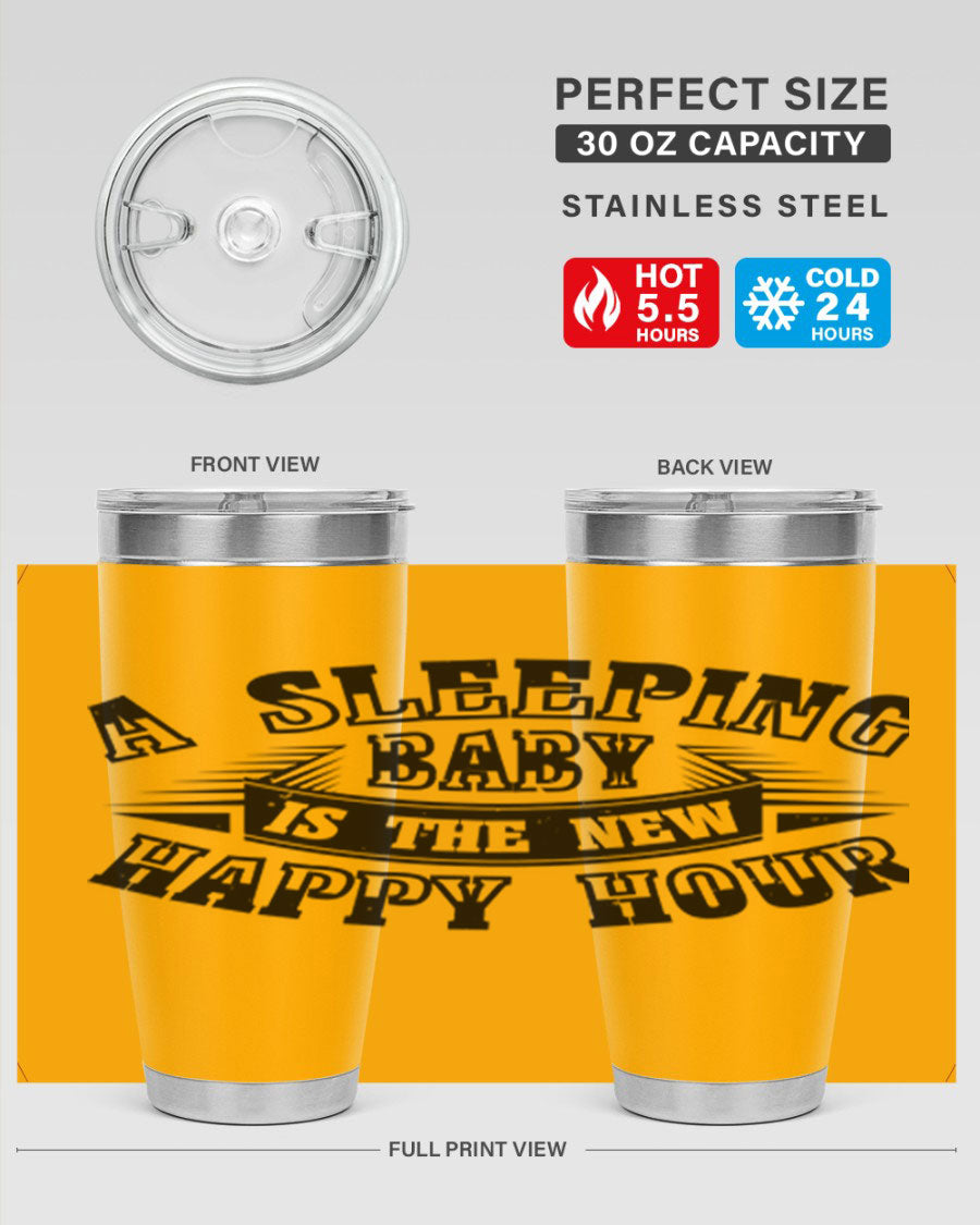 A stylish 20oz and 30oz stainless steel tumbler with the phrase 'A Sleeping Baby is the New Happy Hour', perfect for moms.