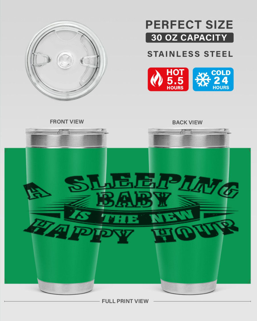 A stylish 20oz and 30oz stainless steel tumbler with the phrase 'A Sleeping Baby is the New Happy Hour', perfect for moms.