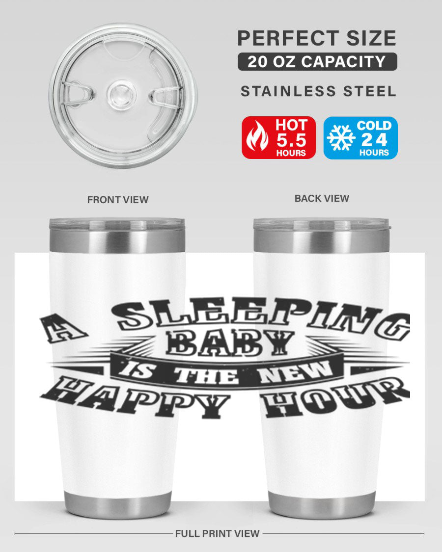 A stylish 20oz and 30oz stainless steel tumbler with the phrase 'A Sleeping Baby is the New Happy Hour', perfect for moms.
