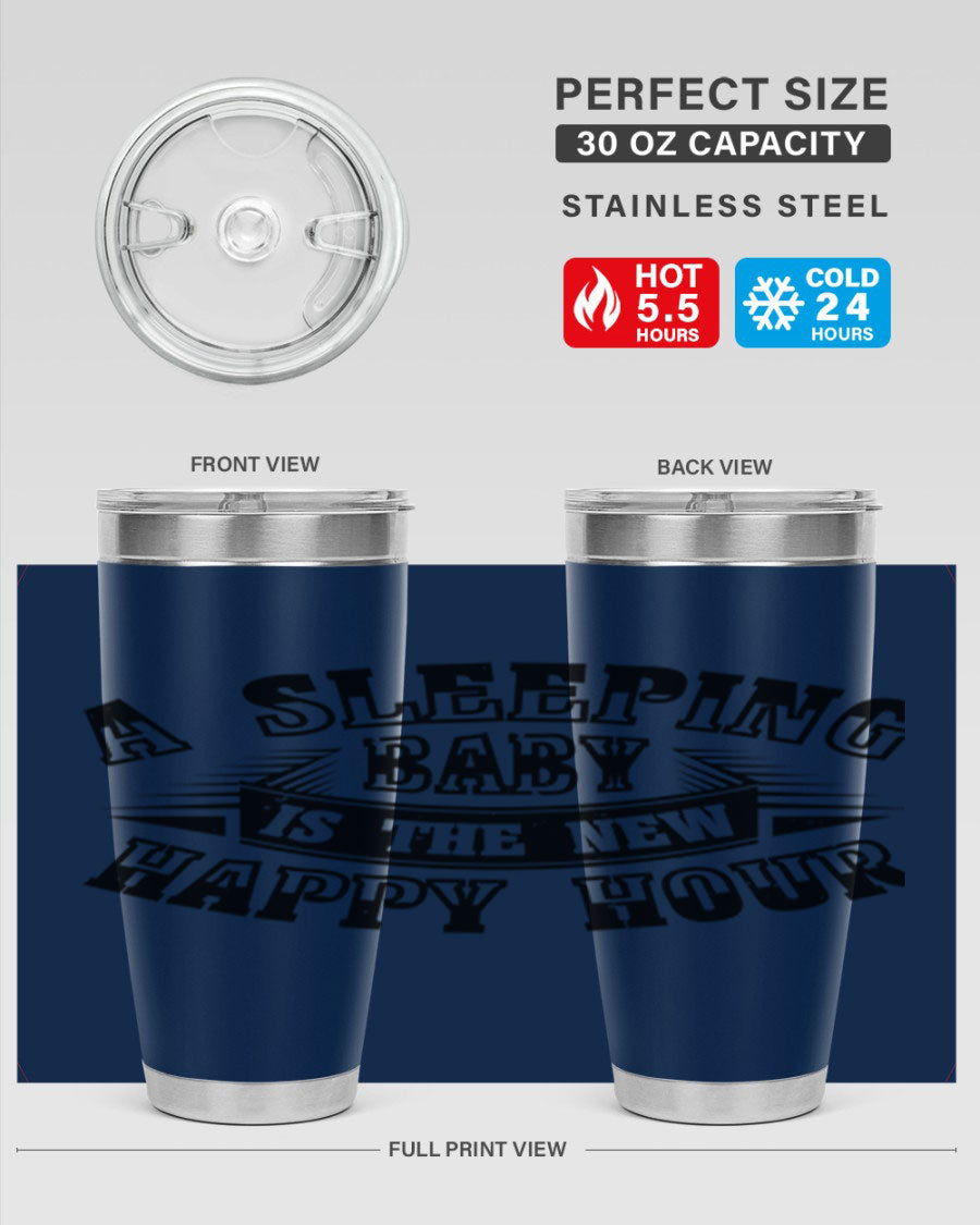 A stylish 20oz and 30oz stainless steel tumbler with the phrase 'A Sleeping Baby is the New Happy Hour', perfect for moms.