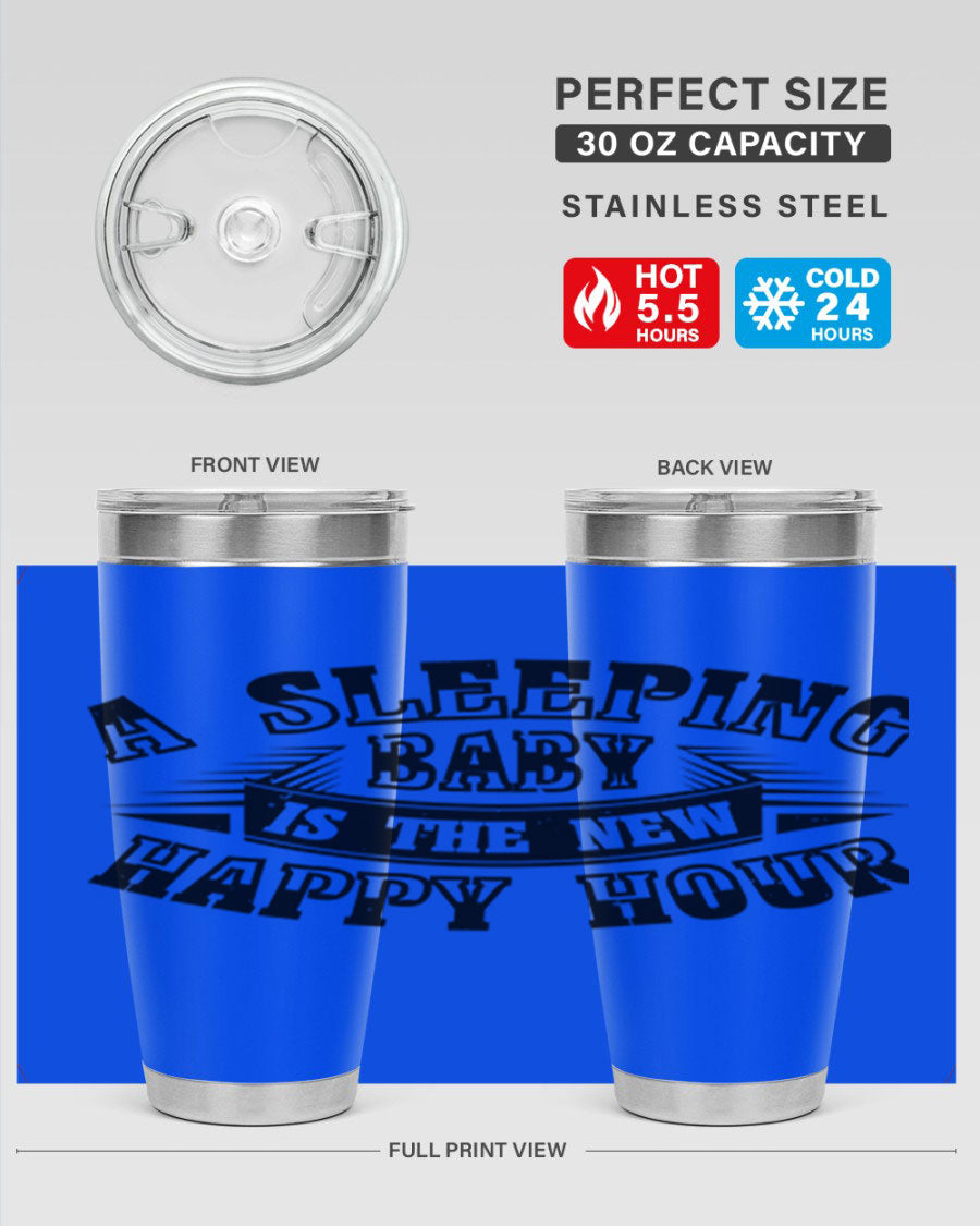 A stylish 20oz and 30oz stainless steel tumbler with the phrase 'A Sleeping Baby is the New Happy Hour', perfect for moms.