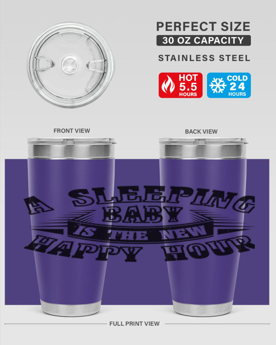 A stylish 20oz and 30oz stainless steel tumbler with the phrase 'A Sleeping Baby is the New Happy Hour', perfect for moms.