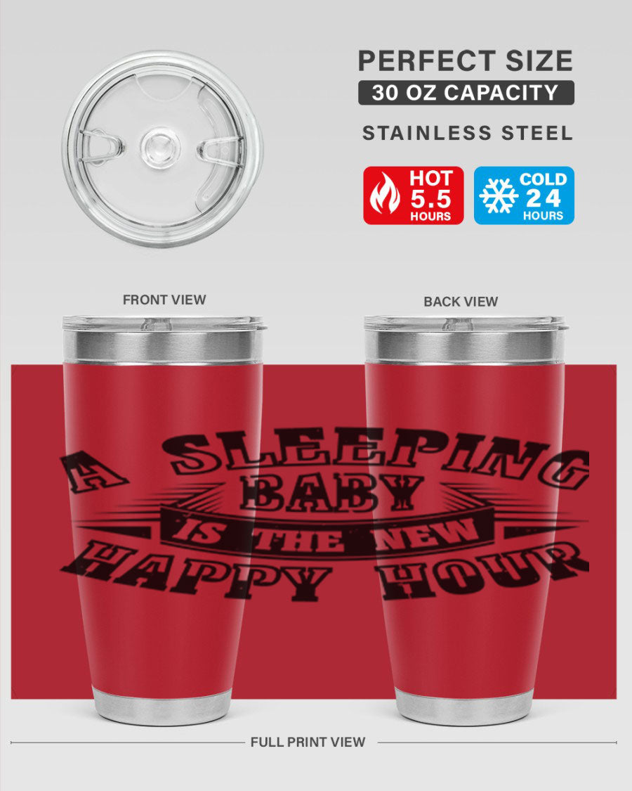 A stylish 20oz and 30oz stainless steel tumbler with the phrase 'A Sleeping Baby is the New Happy Hour', perfect for moms.
