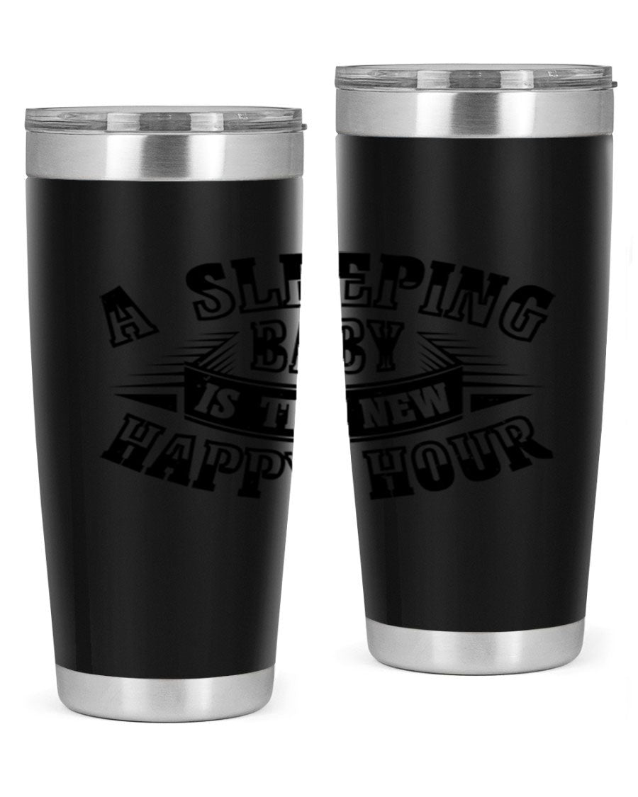 A stylish 20oz and 30oz stainless steel tumbler with the phrase 'A Sleeping Baby is the New Happy Hour', perfect for moms.