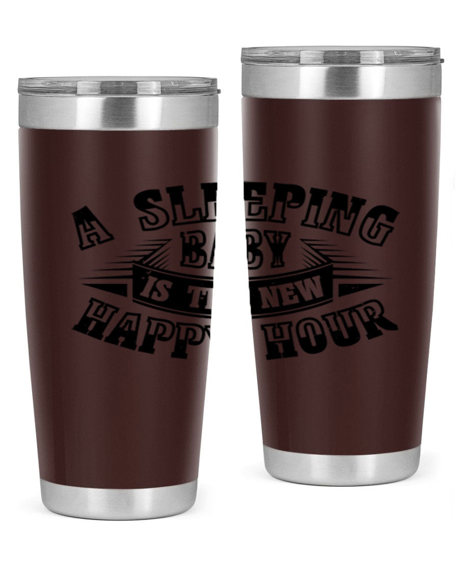 A stylish 20oz and 30oz stainless steel tumbler with the phrase 'A Sleeping Baby is the New Happy Hour', perfect for moms.