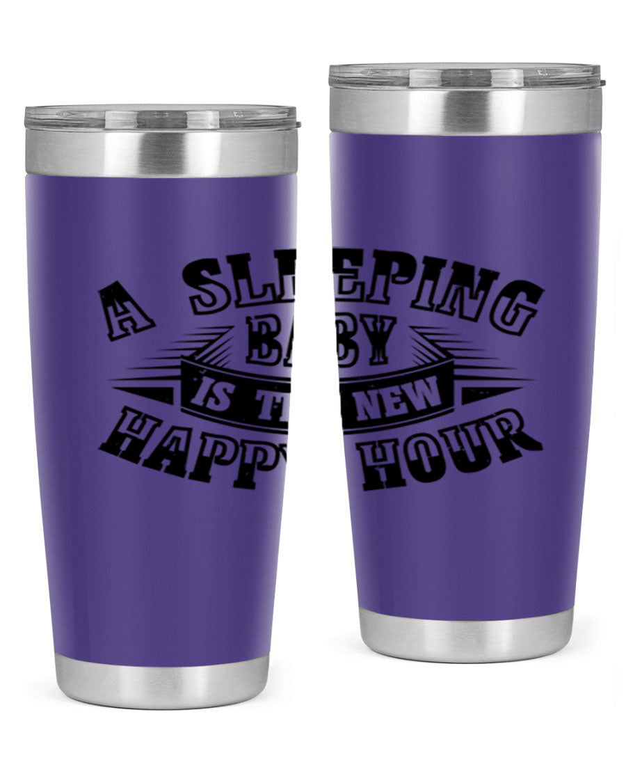 A stylish 20oz and 30oz stainless steel tumbler with the phrase 'A Sleeping Baby is the New Happy Hour', perfect for moms.