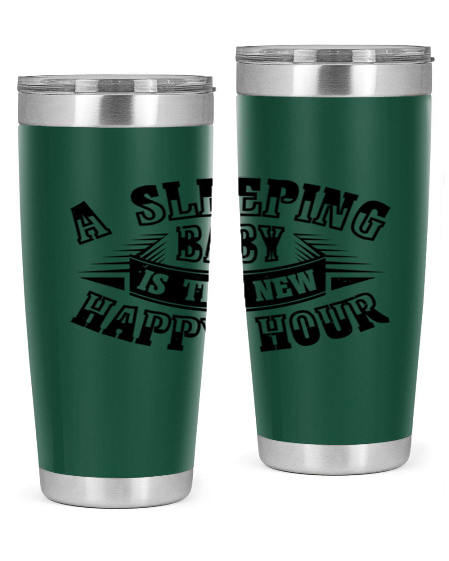 A stylish 20oz and 30oz stainless steel tumbler with the phrase 'A Sleeping Baby is the New Happy Hour', perfect for moms.