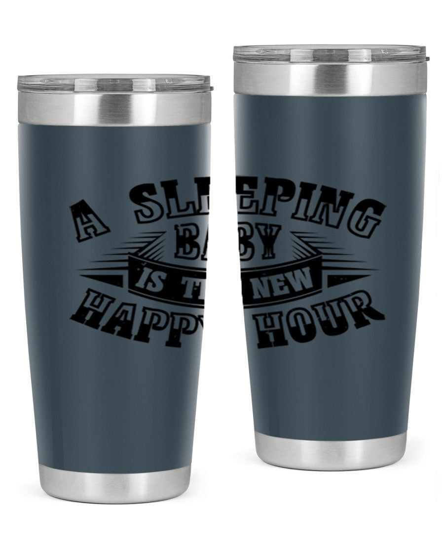 A stylish 20oz and 30oz stainless steel tumbler with the phrase 'A Sleeping Baby is the New Happy Hour', perfect for moms.