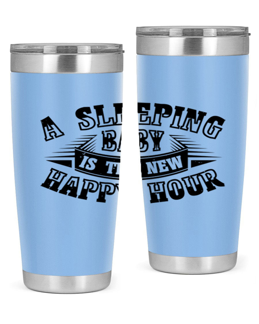 A stylish 20oz and 30oz stainless steel tumbler with the phrase 'A Sleeping Baby is the New Happy Hour', perfect for moms.