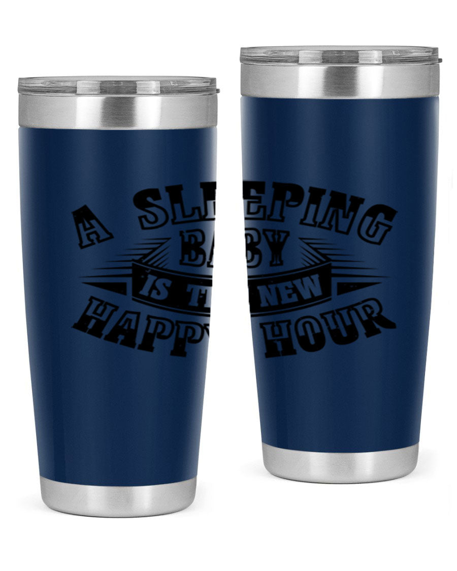 A stylish 20oz and 30oz stainless steel tumbler with the phrase 'A Sleeping Baby is the New Happy Hour', perfect for moms.