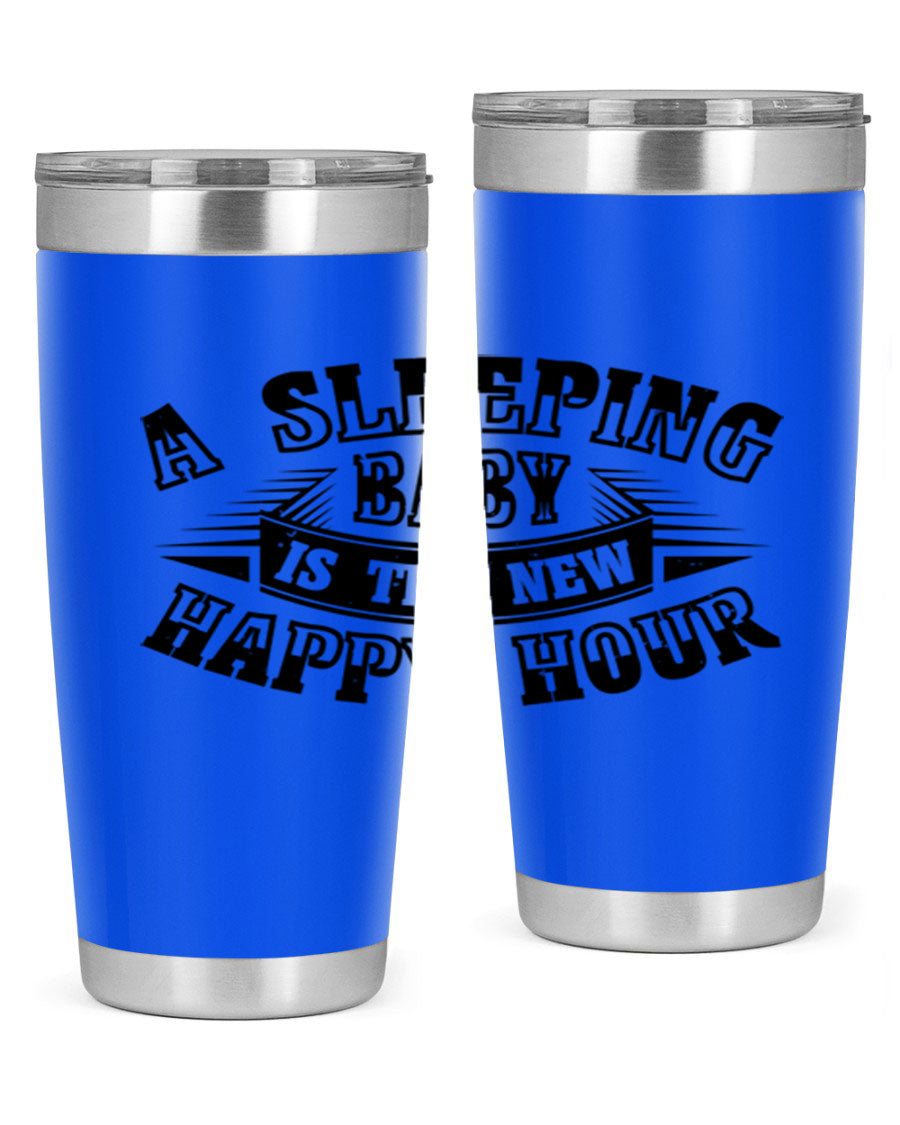 A stylish 20oz and 30oz stainless steel tumbler with the phrase 'A Sleeping Baby is the New Happy Hour', perfect for moms.