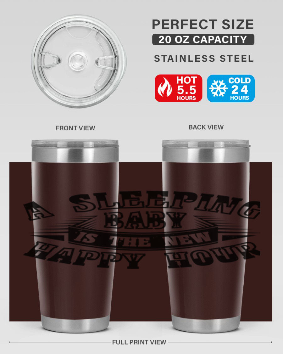 A stylish 20oz and 30oz stainless steel tumbler with the phrase 'A Sleeping Baby is the New Happy Hour', perfect for moms.