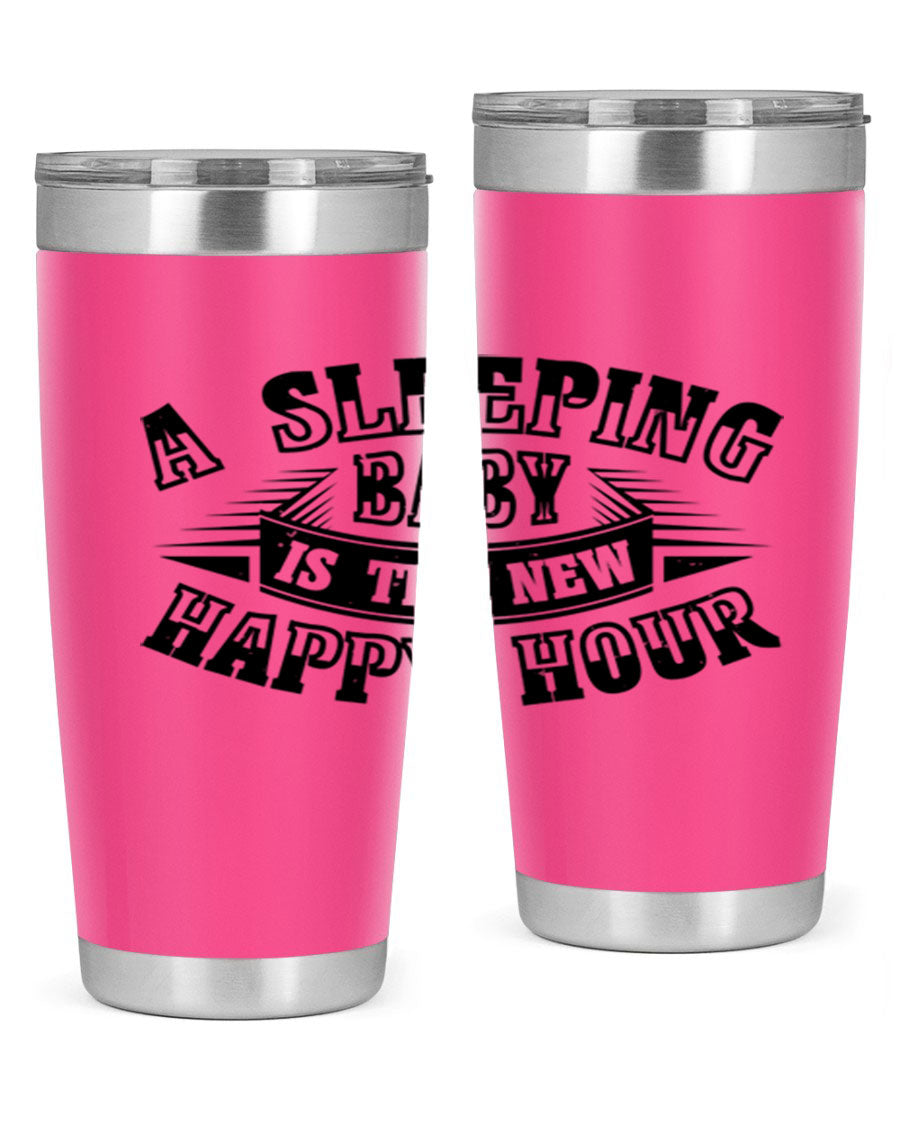 A stylish 20oz and 30oz stainless steel tumbler with the phrase 'A Sleeping Baby is the New Happy Hour', perfect for moms.