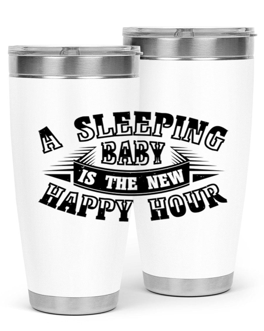 A stylish 20oz and 30oz stainless steel tumbler with the phrase 'A Sleeping Baby is the New Happy Hour', perfect for moms.