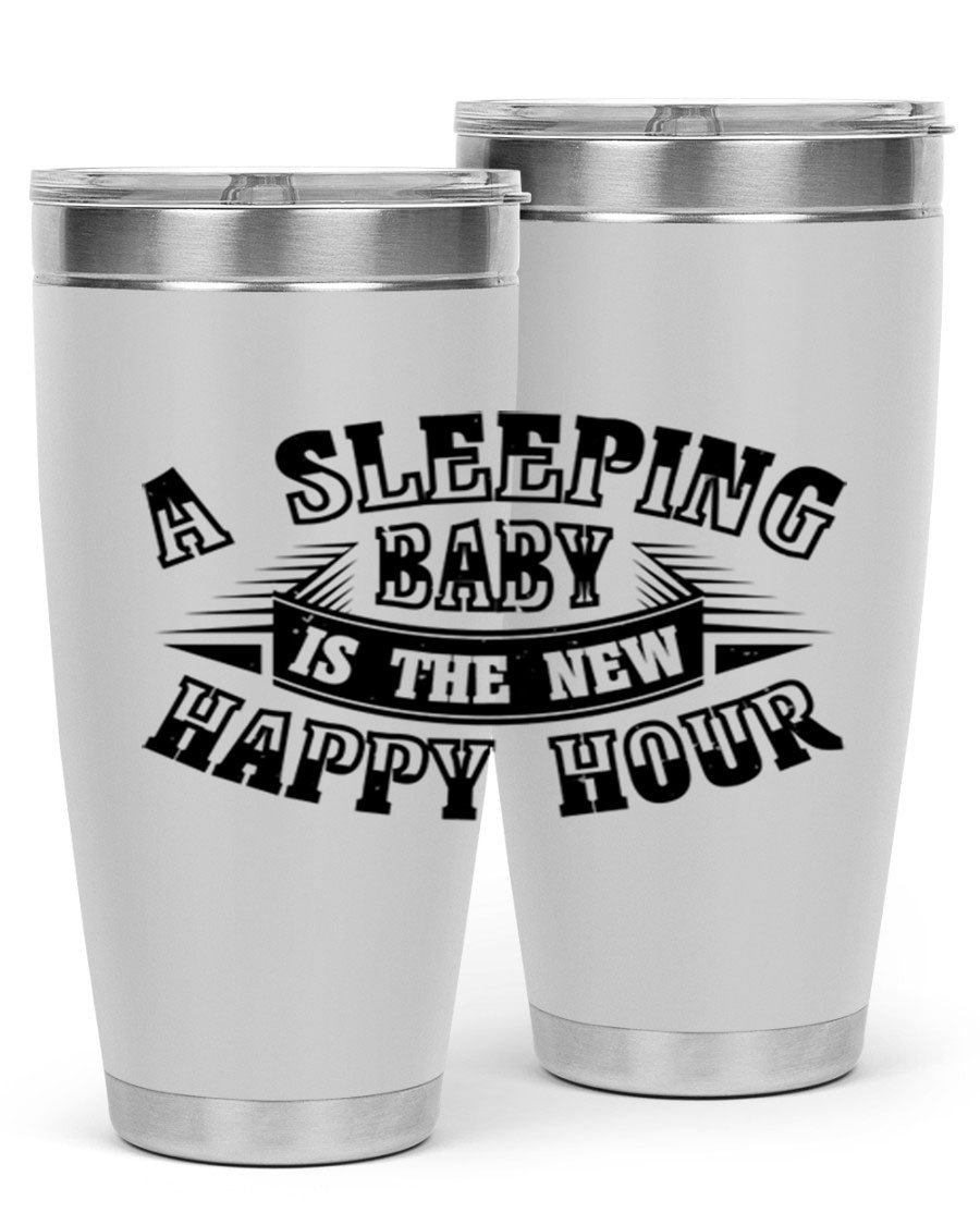 A stylish 20oz and 30oz stainless steel tumbler with the phrase 'A Sleeping Baby is the New Happy Hour', perfect for moms.