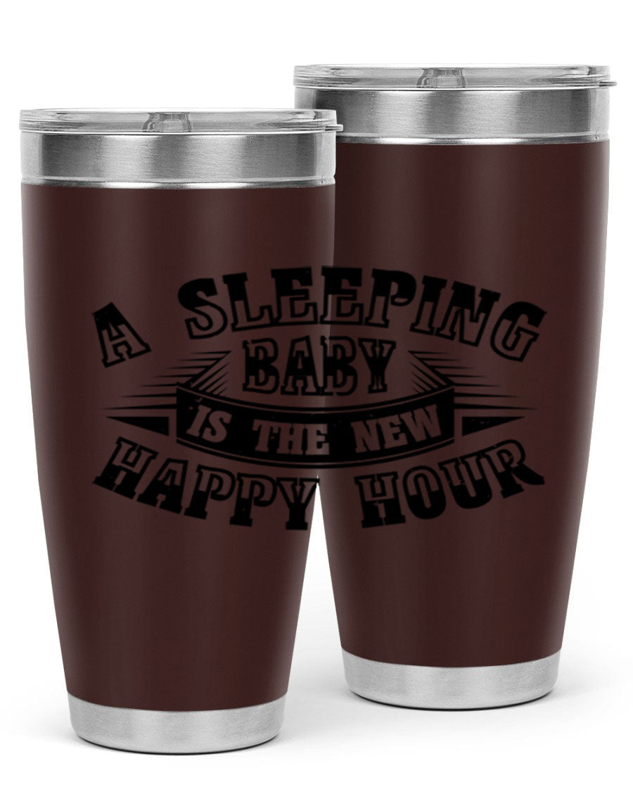 A stylish 20oz and 30oz stainless steel tumbler with the phrase 'A Sleeping Baby is the New Happy Hour', perfect for moms.