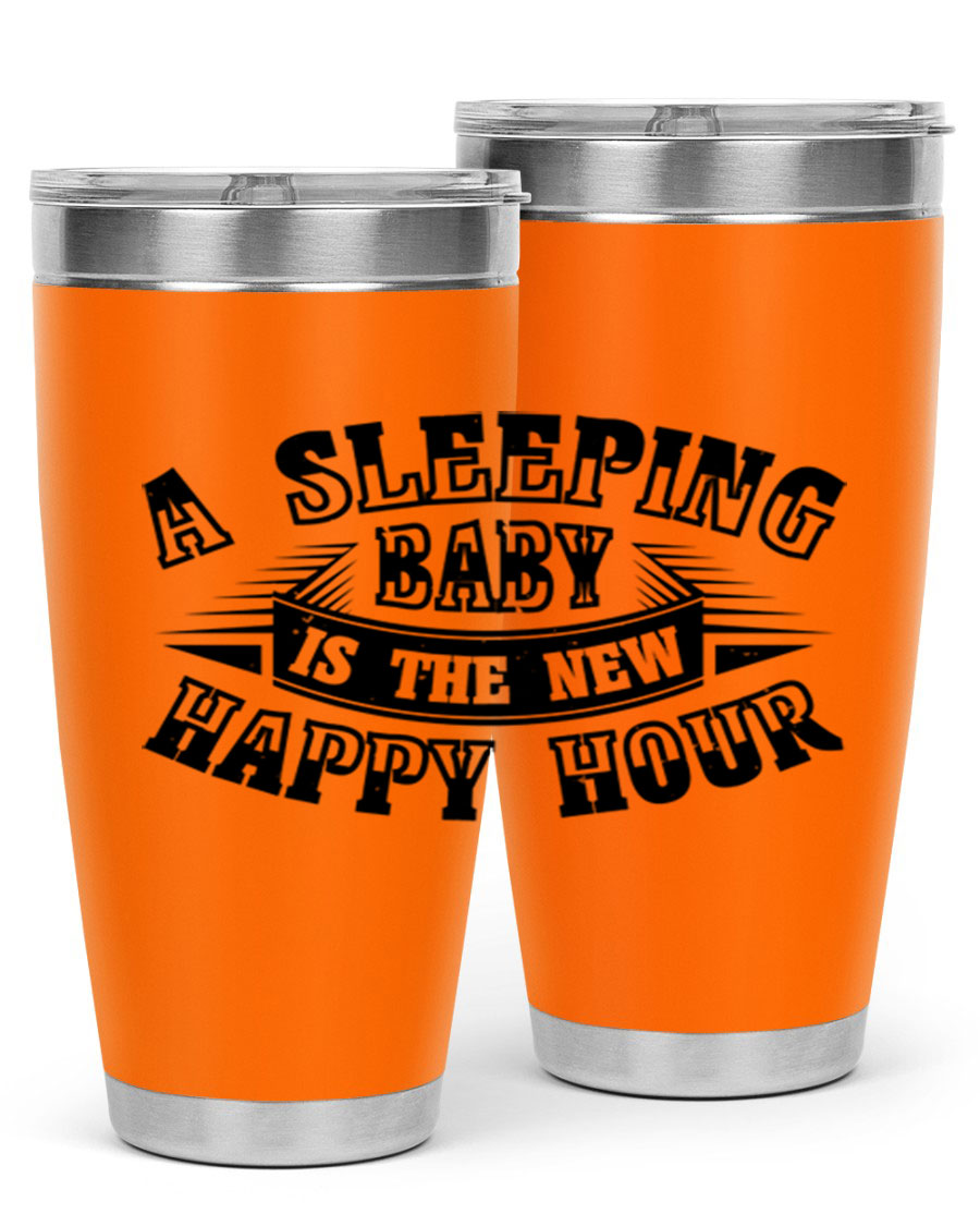 A stylish 20oz and 30oz stainless steel tumbler with the phrase 'A Sleeping Baby is the New Happy Hour', perfect for moms.