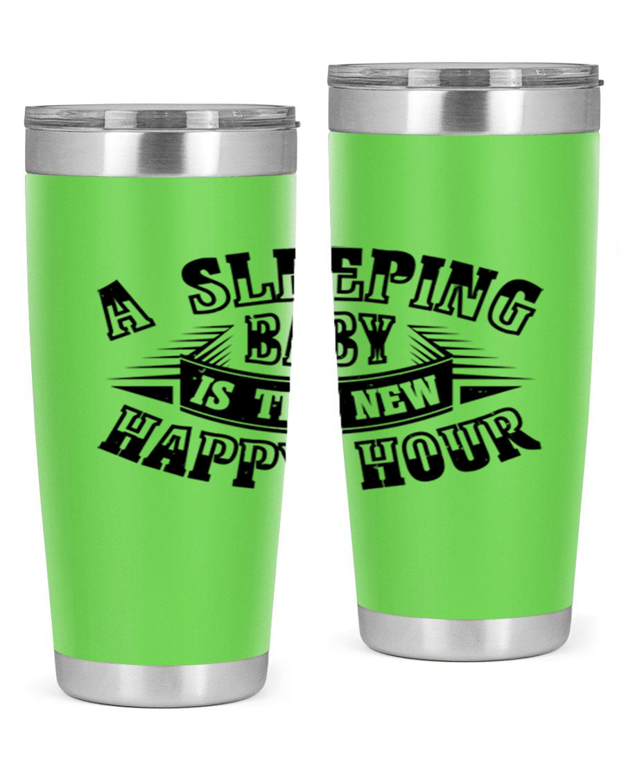 A stylish 20oz and 30oz stainless steel tumbler with the phrase 'A Sleeping Baby is the New Happy Hour', perfect for moms.