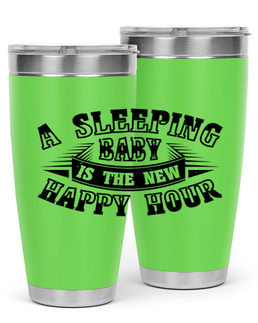 A stylish 20oz and 30oz stainless steel tumbler with the phrase 'A Sleeping Baby is the New Happy Hour', perfect for moms.