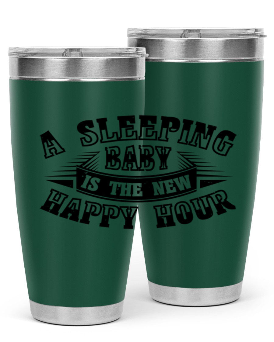 A stylish 20oz and 30oz stainless steel tumbler with the phrase 'A Sleeping Baby is the New Happy Hour', perfect for moms.
