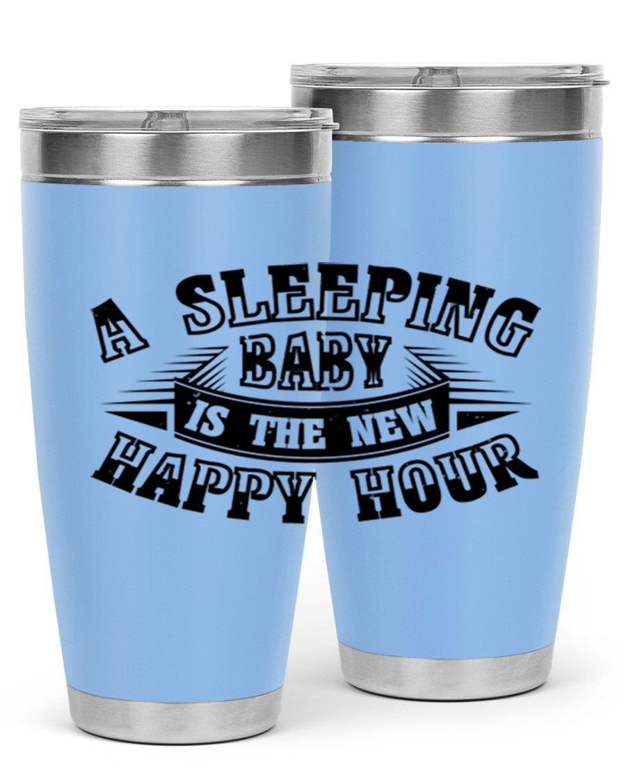 A stylish 20oz and 30oz stainless steel tumbler with the phrase 'A Sleeping Baby is the New Happy Hour', perfect for moms.