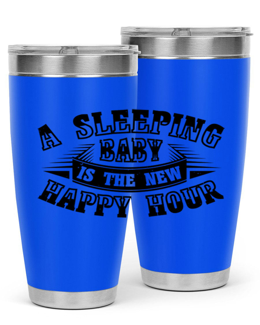 A stylish 20oz and 30oz stainless steel tumbler with the phrase 'A Sleeping Baby is the New Happy Hour', perfect for moms.