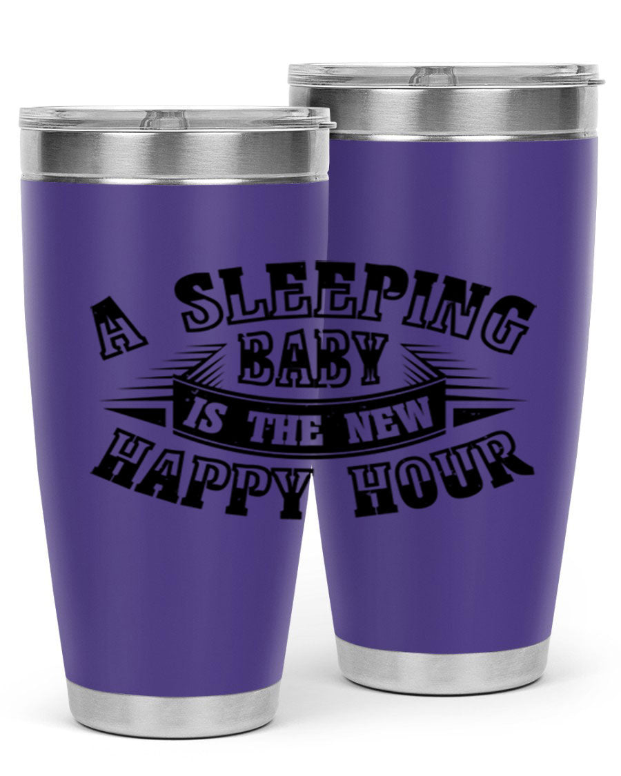 A stylish 20oz and 30oz stainless steel tumbler with the phrase 'A Sleeping Baby is the New Happy Hour', perfect for moms.