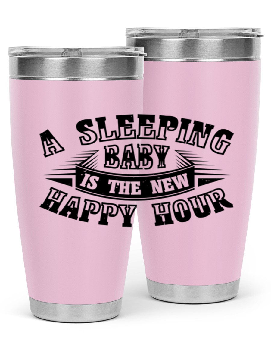 A stylish 20oz and 30oz stainless steel tumbler with the phrase 'A Sleeping Baby is the New Happy Hour', perfect for moms.