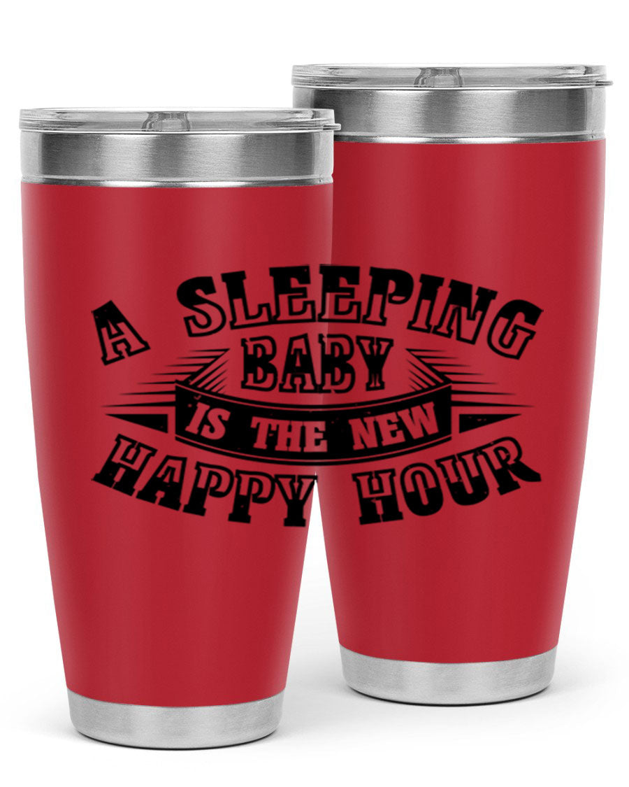 A stylish 20oz and 30oz stainless steel tumbler with the phrase 'A Sleeping Baby is the New Happy Hour', perfect for moms.