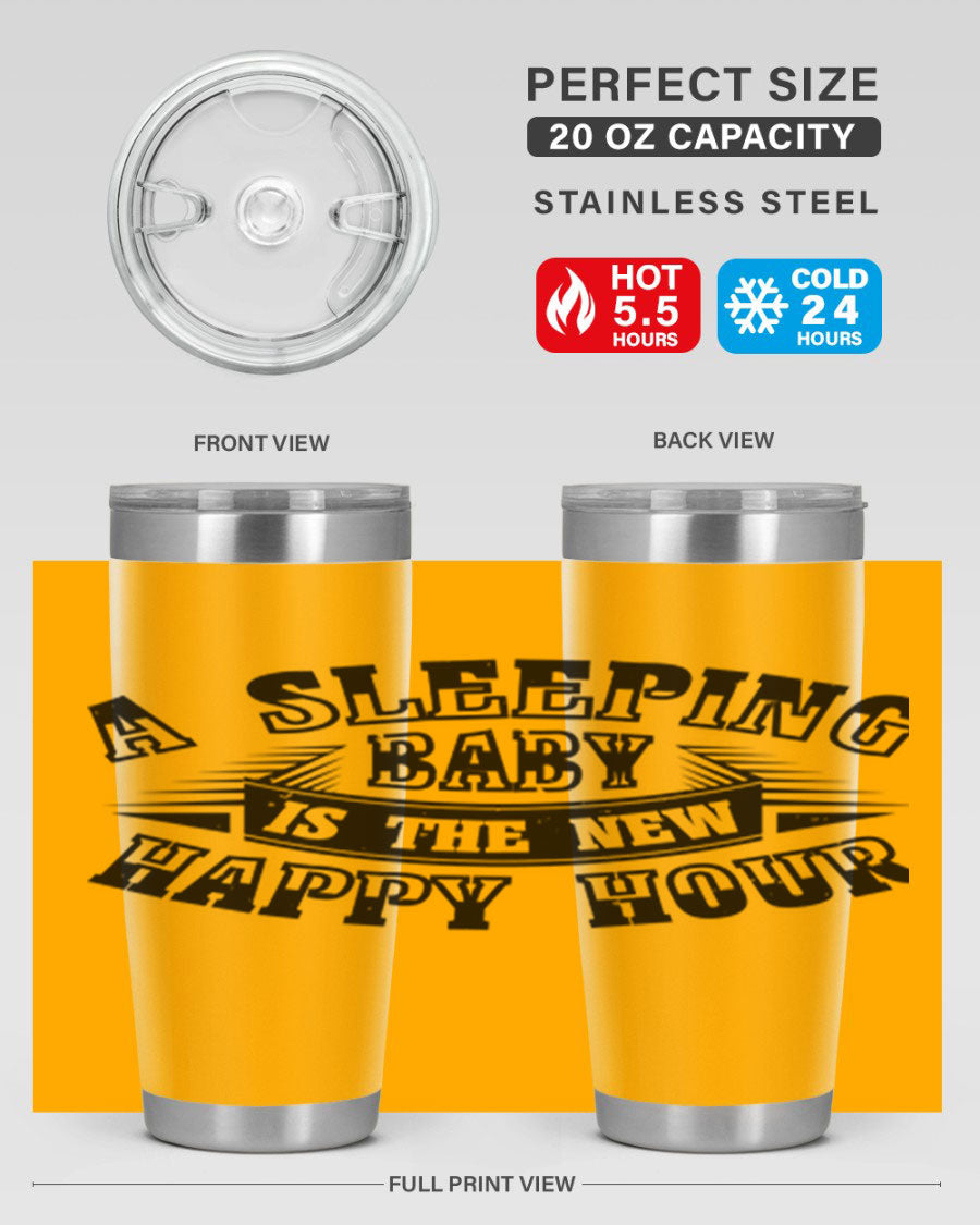 A stylish 20oz and 30oz stainless steel tumbler with the phrase 'A Sleeping Baby is the New Happy Hour', perfect for moms.