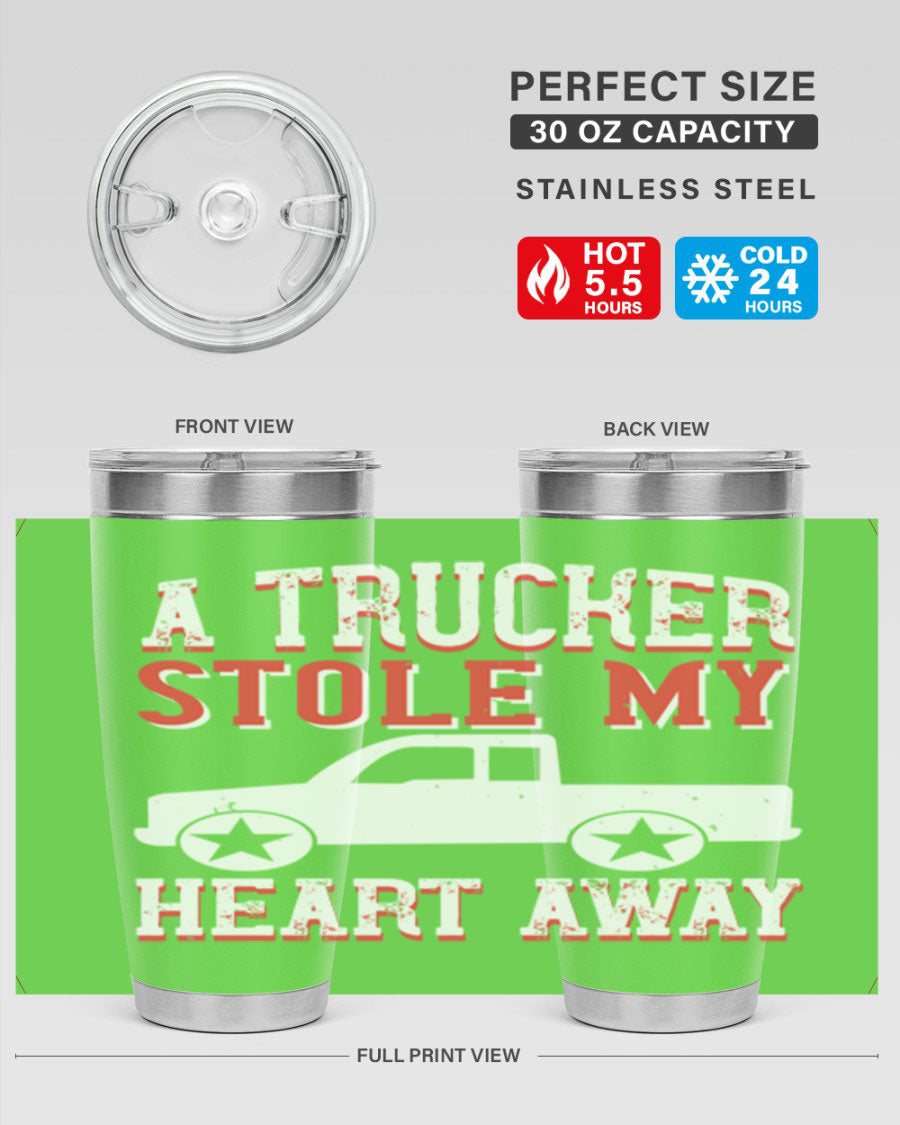 A stylish stainless steel tumbler with the phrase 'A Trucker Stole My Heart Away', designed for truck drivers, featuring a drink-thru lid.