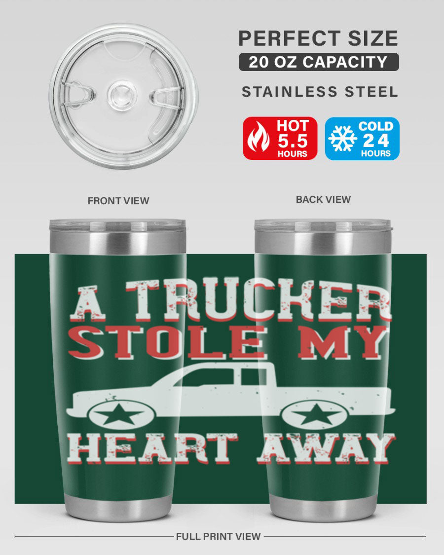 A stylish stainless steel tumbler with the phrase 'A Trucker Stole My Heart Away', designed for truck drivers, featuring a drink-thru lid.