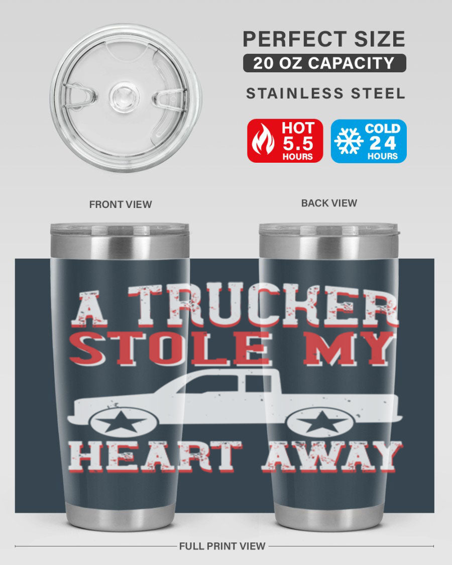 A stylish stainless steel tumbler with the phrase 'A Trucker Stole My Heart Away', designed for truck drivers, featuring a drink-thru lid.