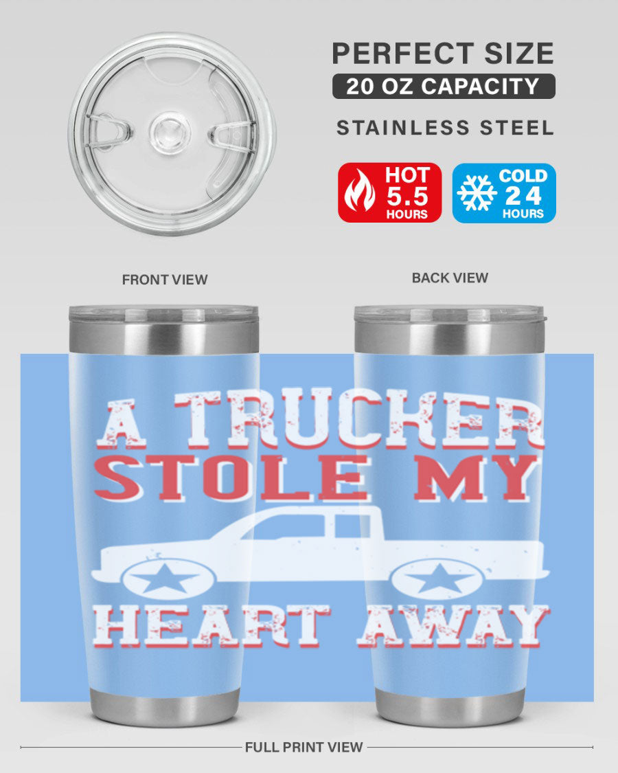 A stylish stainless steel tumbler with the phrase 'A Trucker Stole My Heart Away', designed for truck drivers, featuring a drink-thru lid.