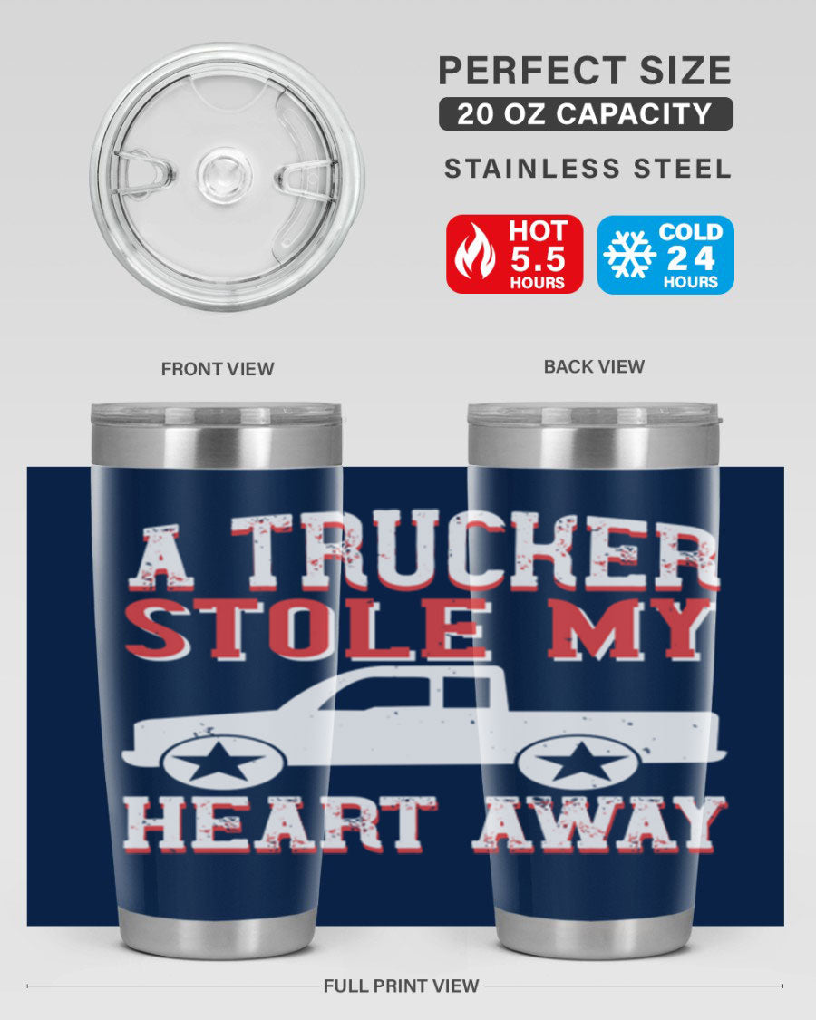 A stylish stainless steel tumbler with the phrase 'A Trucker Stole My Heart Away', designed for truck drivers, featuring a drink-thru lid.