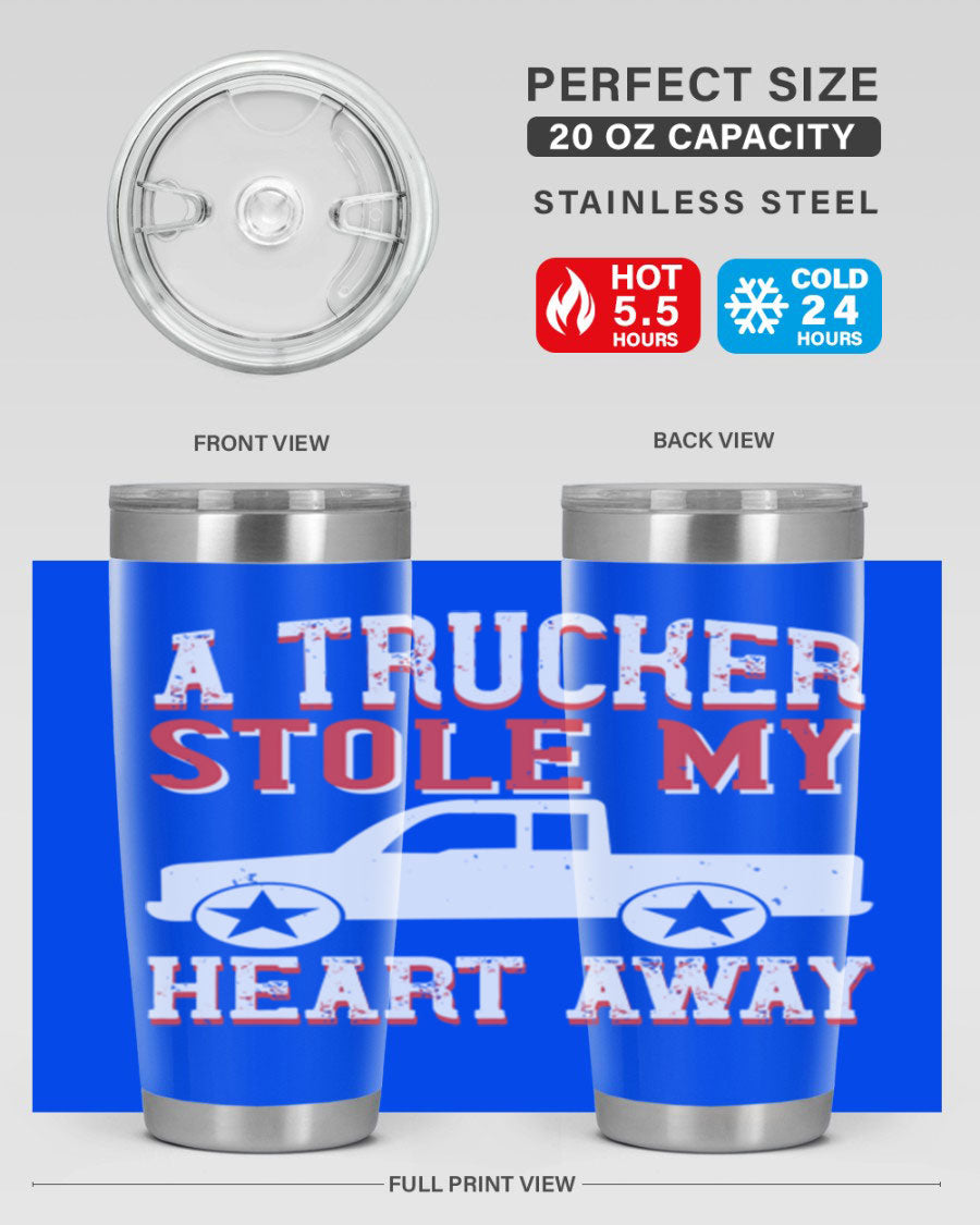 A stylish stainless steel tumbler with the phrase 'A Trucker Stole My Heart Away', designed for truck drivers, featuring a drink-thru lid.