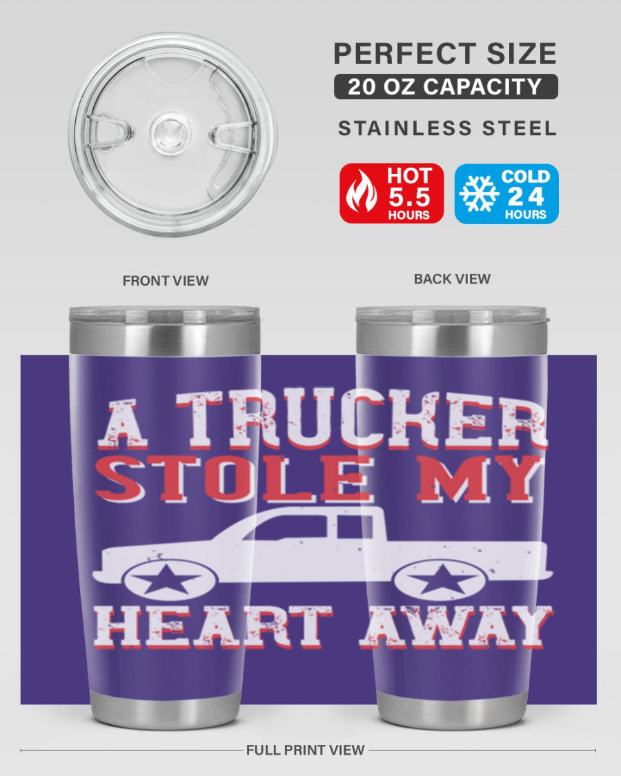 A stylish stainless steel tumbler with the phrase 'A Trucker Stole My Heart Away', designed for truck drivers, featuring a drink-thru lid.