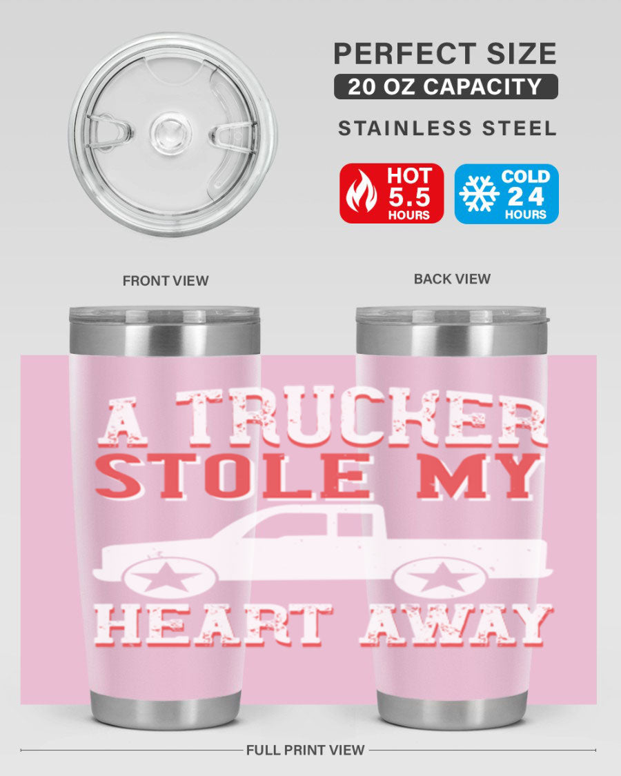 A stylish stainless steel tumbler with the phrase 'A Trucker Stole My Heart Away', designed for truck drivers, featuring a drink-thru lid.