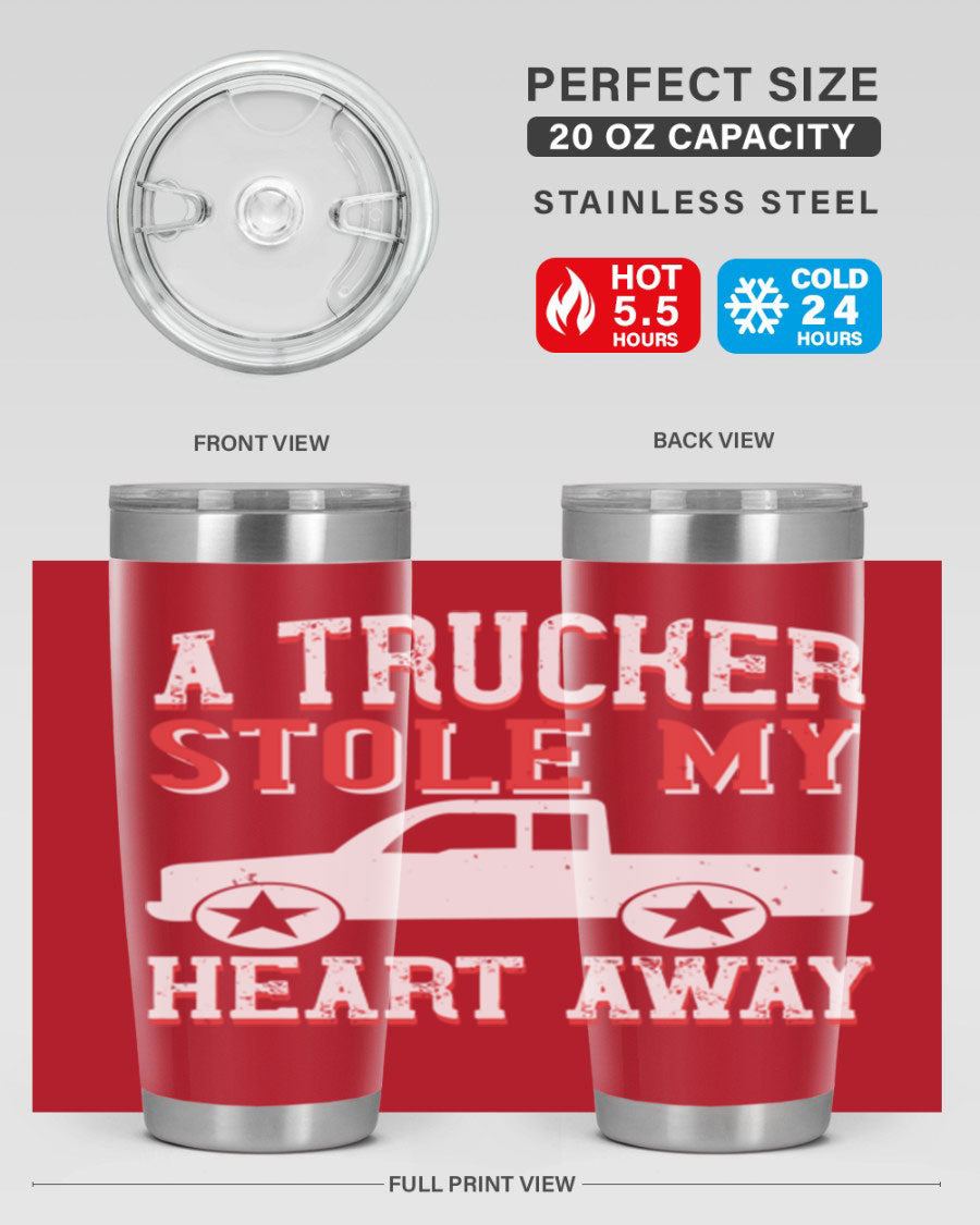 A stylish stainless steel tumbler with the phrase 'A Trucker Stole My Heart Away', designed for truck drivers, featuring a drink-thru lid.