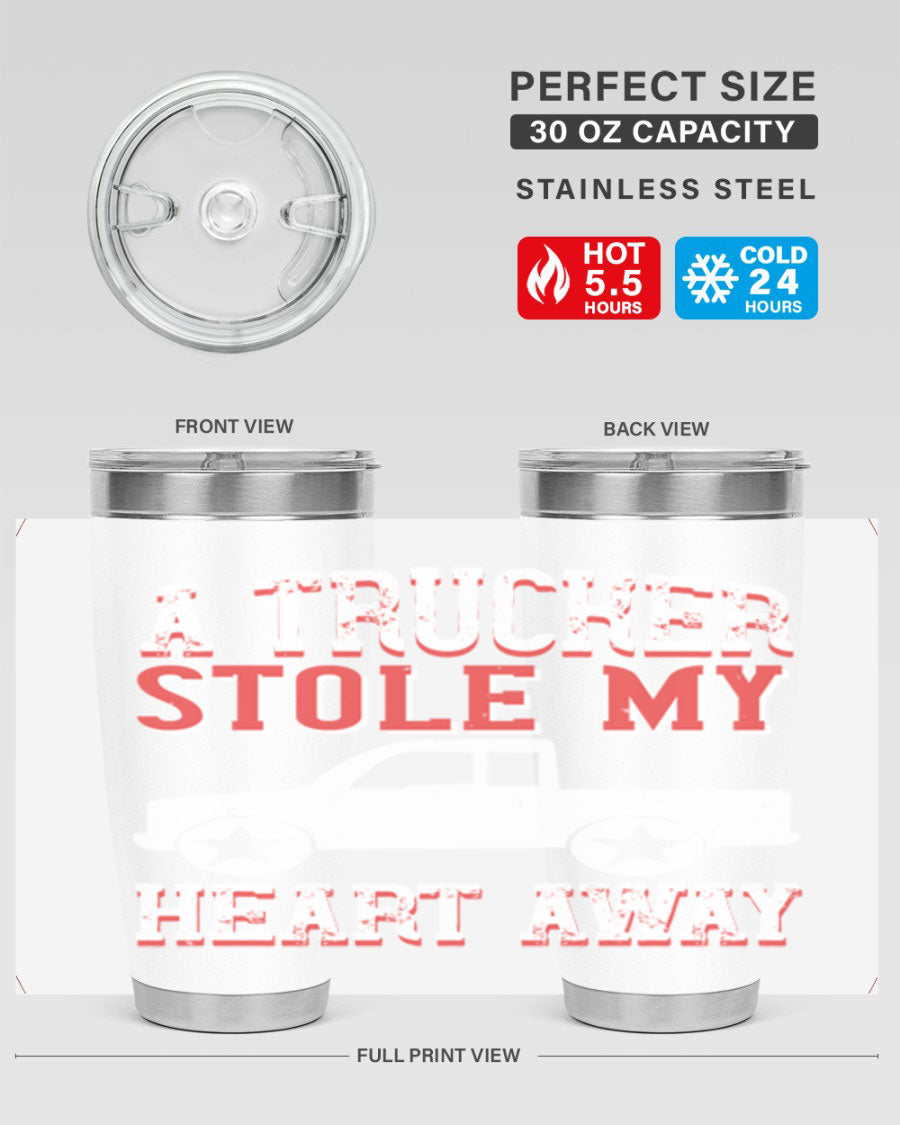 A stylish stainless steel tumbler with the phrase 'A Trucker Stole My Heart Away', designed for truck drivers, featuring a drink-thru lid.