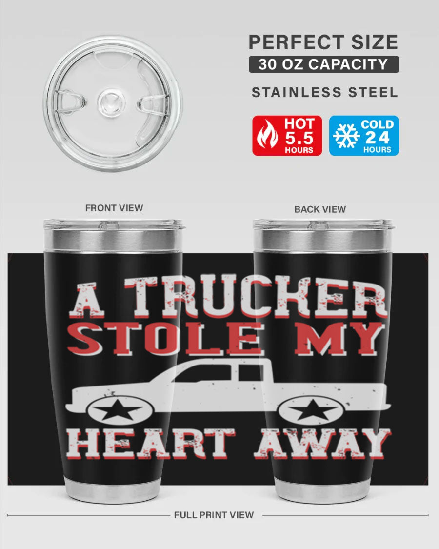 A stylish stainless steel tumbler with the phrase 'A Trucker Stole My Heart Away', designed for truck drivers, featuring a drink-thru lid.