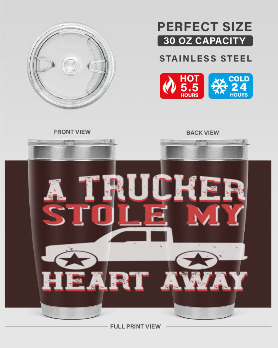 A stylish stainless steel tumbler with the phrase 'A Trucker Stole My Heart Away', designed for truck drivers, featuring a drink-thru lid.
