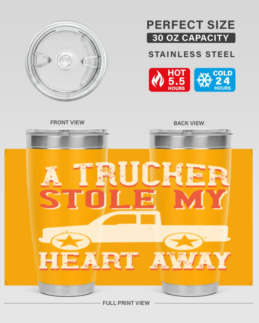 A stylish stainless steel tumbler with the phrase 'A Trucker Stole My Heart Away', designed for truck drivers, featuring a drink-thru lid.