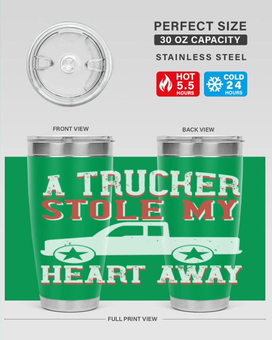 A stylish stainless steel tumbler with the phrase 'A Trucker Stole My Heart Away', designed for truck drivers, featuring a drink-thru lid.