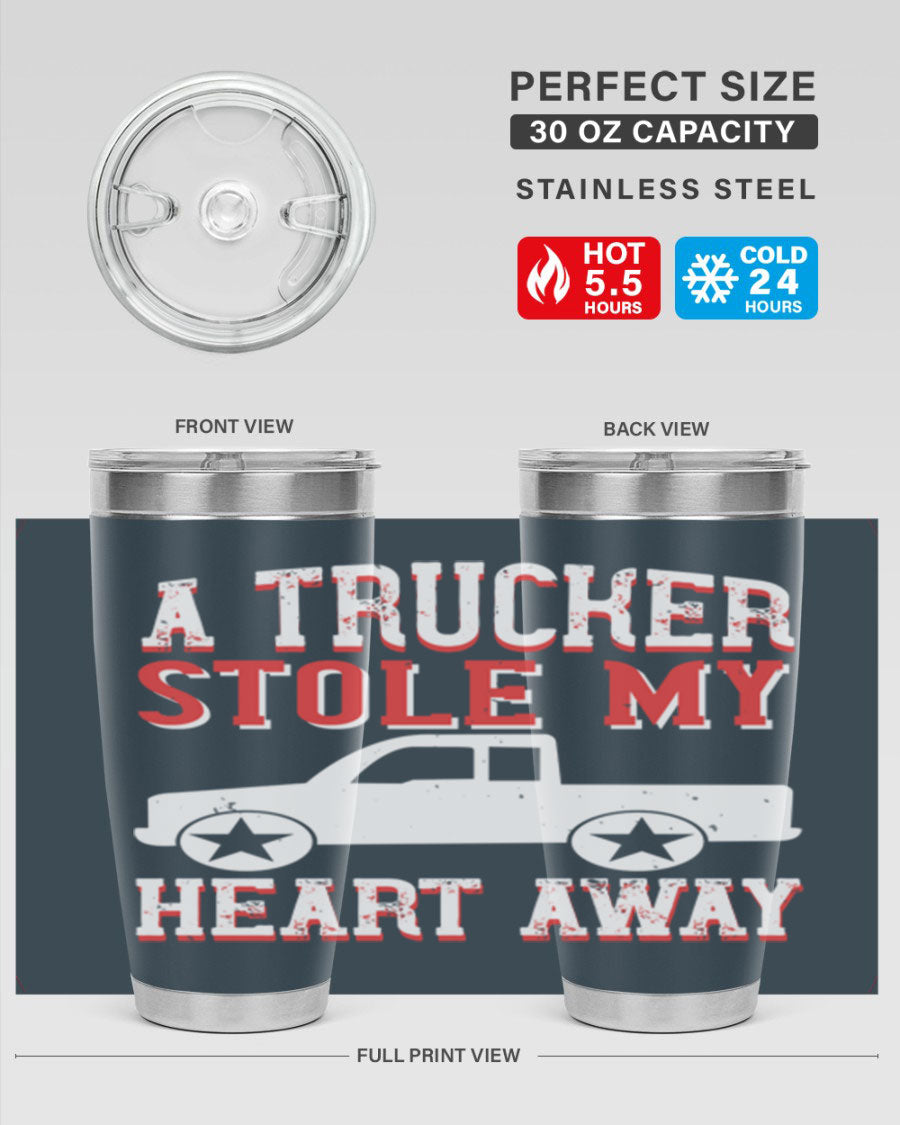 A stylish stainless steel tumbler with the phrase 'A Trucker Stole My Heart Away', designed for truck drivers, featuring a drink-thru lid.